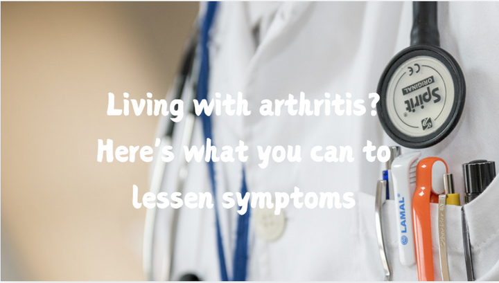 Living with arthritis? Here's what you can to lessen symptoms