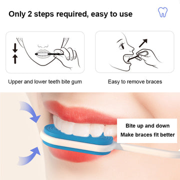 Only 2 steps, required, easy to use
Step 1: Upper and lower teeth bite gum
Step 2: Easy to remove braces